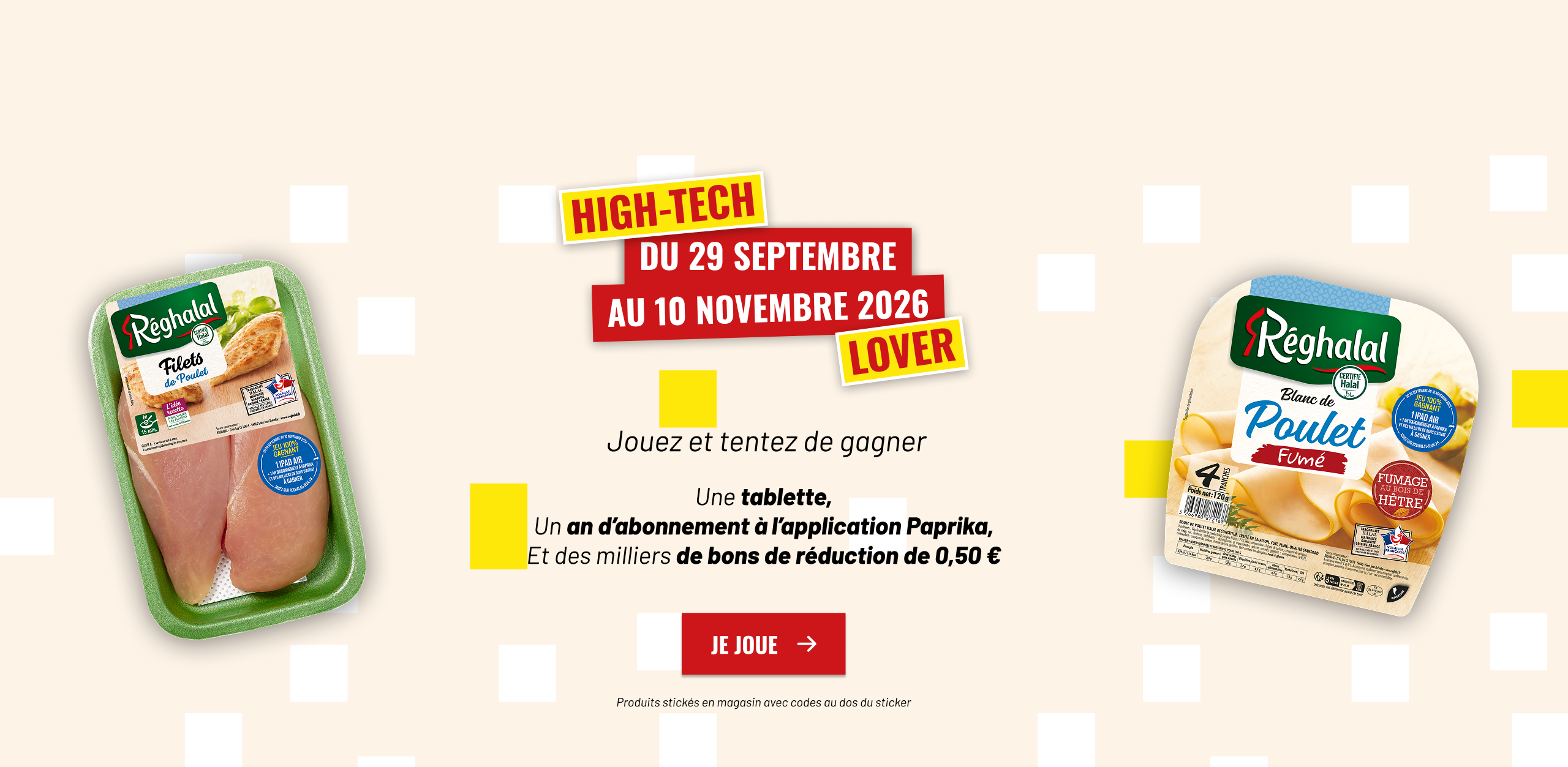 Mise en avant du jeu High Tech Lover Réghalal avec les dates du 29/09 au 10/11/2026 et deux packs produits : filet de poulet et blanc de poulet fumé.